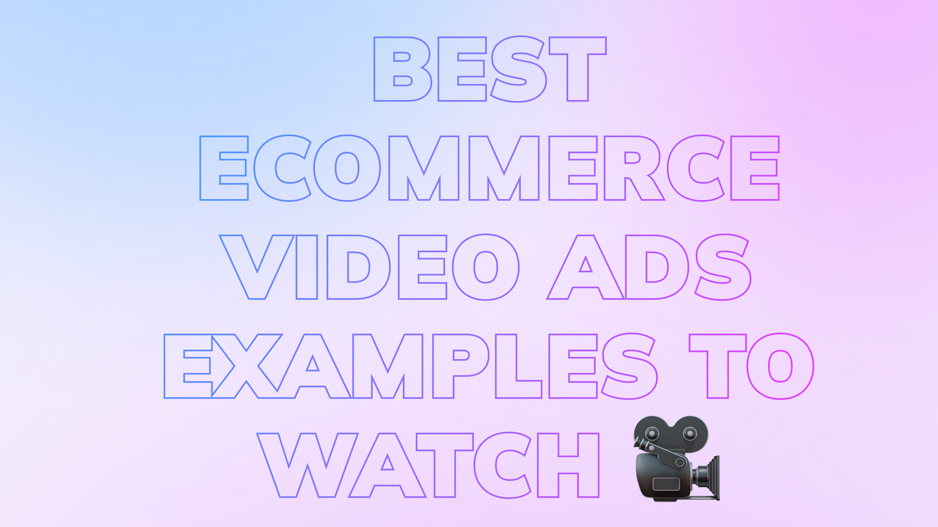 Ecommerce Video Ads: Examples, Formats, Strategy & How to Create High-Converting Campaigns (2026 Guide)